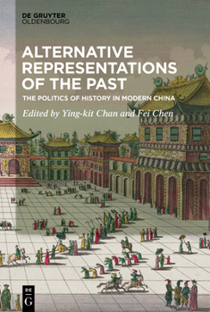 Hardcover Alternative Representations of the Past: The Politics of History in Modern China Book