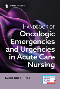Paperback Handbook of Oncologic Emergencies and Urgencies in Acute Care Nursing Book