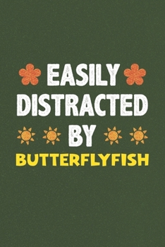 Paperback Easily Distracted By Butterflyfish: Butterflyfish Lovers Funny Gifts Dot Grid Journal Notebook 6x9 120 Pages Book