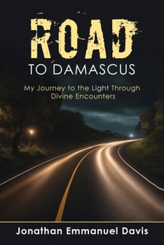 Road to Damascus: My Journey to the Light through Divine Encounters