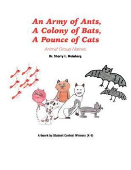 Hardcover An Army of Ants, a Colony of Bats, a Pounce of Cats: Animal Group Names Book