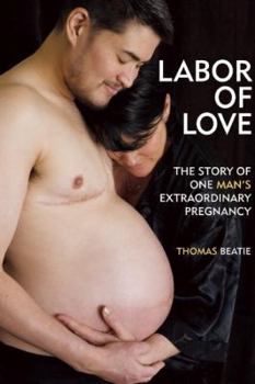 Hardcover Labor of Love: The Story of One Man's Extraordinary Pregnancy Book