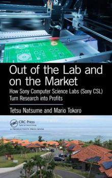 Hardcover Out of the Lab and on the Market: How Sony Computer Science Labs (Sonycsl) Turn Research Into Profits Book