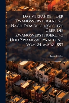 Das Verfahren Der Zwangsversteigerung Nach Dem Reichsgesetze Uber Die Zwangsversteigerung Und Zwangsverwaltung Vom 24. Marz 1897: An Einem Rechtsfalle