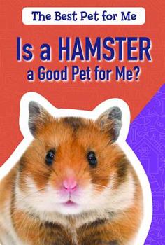 Paperback Is a Hamster a Good Pet for Me? Book