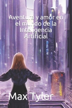 Paperback Aventura y amor en el mundo de la Inteligencia Artificial [Spanish] Book