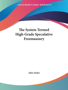Paperback The System Termed High-Grade Speculative Freemasonry Book