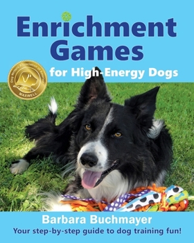 Paperback Enrichment Games for High-Energy Dogs: Your step-by-step guide to dog training fun! Book