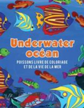 Paperback Océan Underwater poissons livre de coloriage et de la vie de la mer [French] Book