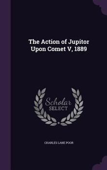 Hardcover The Action of Jupitor Upon Comet V, 1889 Book