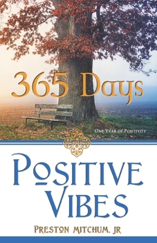 Positive Vibes ~ 365 Days ~: One Year of Positivity (Positive Vibes Collection)