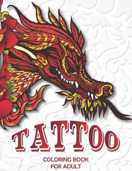 Paperback Tattoo Coloring Book For Adults: An Adult Coloring Book with Awesome and Relaxing Beautiful Modern Tattoo Designs for Men and Women Book