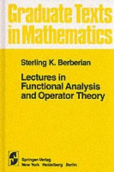 Lectures in Functional Analysis and Operator Theory - Book #15 of the Graduate Texts in Mathematics