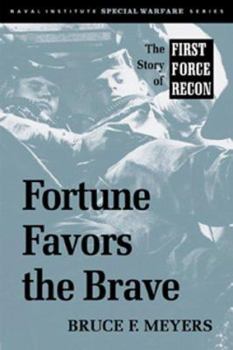 Hardcover Fortune Favors the Brave: The Story of First Force Recon Book