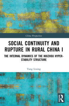 Paperback Social Continuity and Rupture in Rural China I: The Internal Dynamics of the Huizhou Hyper-stability Structure Book