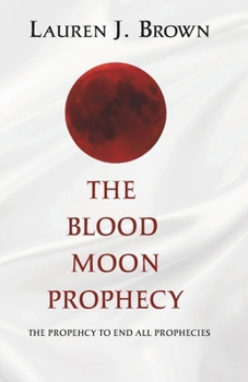 Paperback The Blood Moon Prophecy: The Prophecy to End All Prophecies Book