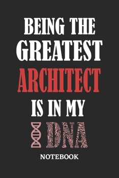 Being the Greatest Architect is in my DNA Notebook: 6x9 inches - 110 graph paper, quad ruled, squared, grid paper pages • Greatest Passionate Office Job Journal Utility • Gift, Present Idea
