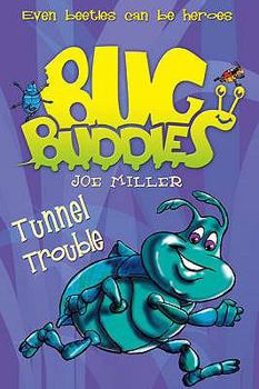 Tunnel Trouble - Book #4 of the Bug Buddies