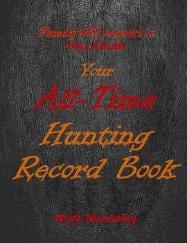 Paperback Your FULL COLOR Family Wild All-Time Hunting Record Book