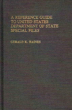 Hardcover A Reference Guide to United States Department of State Special Files Book