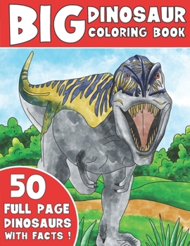 Paperback The Big Dinosaur Coloring Book: Jumbo Kids Coloring Book With Dinosaur Facts Book