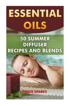 Paperback Essential Oils: 50 Summer Diffuser Recipes and Blends Book