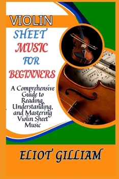 Paperback Violin Sheet Music: A Comprehensive Guide to Reading, Understanding, and Mastering Violin Sheet Music Book