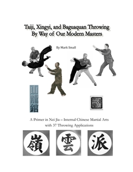 Paperback Taiji, Xingyi, Baguaquan Throwing By Way of Our Modern Masters Book