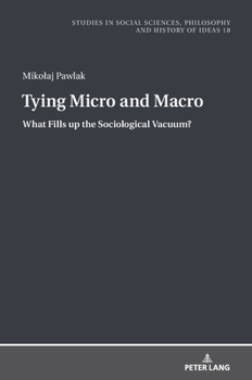 Hardcover Tying Micro and Macro: What Fills up the Sociological Vacuum? Book