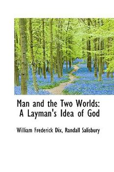 Hardcover Man and the Two Worlds: A Layman's Idea of God Book