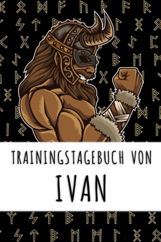 Paperback Trainingstagebuch von Ivan: Personalisierter Tagesplaner f?r dein Fitness- und Krafttraining im Fitnessstudio oder Zuhause [German] Book