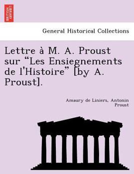 Lettre à M. A. Proust sur "Les Ensiegnements de l'Histoire" [by A. Proust].