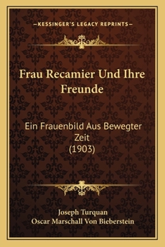 Paperback Frau Recamier Und Ihre Freunde: Ein Frauenbild Aus Bewegter Zeit (1903) [German] Book