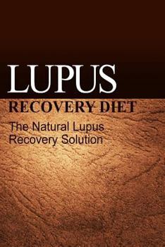 Paperback Lupus Recovery Diet - The Natural Lupus Recovery Solution Book