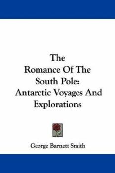 Paperback The Romance Of The South Pole: Antarctic Voyages And Explorations Book