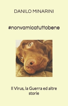 Paperback #nonvamicatuttobene: Il Virus, la Guerra ed altre storie [Italian] Book