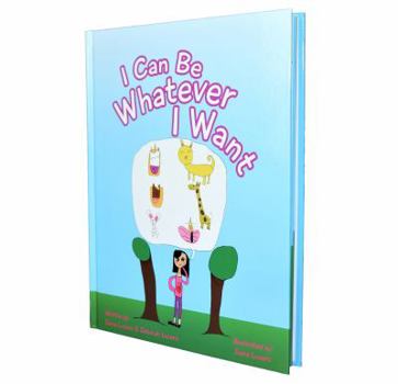 Hardcover I Can Be Whatever I Want: Inspires Children to Believe in Yourself Book