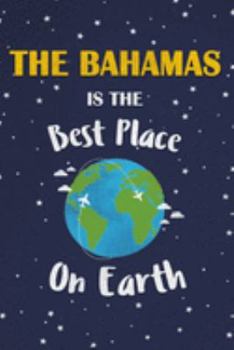 the Bahamas Is The Best Place On Earth: the Bahamas Souvenir Notebook