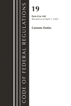 Paperback Code of Federal Regulations, Title 19 Customs Duties 0-140 2023 Book