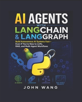 AI Agents With LangChain & LangGraph for Absolute Beginners and Expert: Build Autonomous AI Systems Fast Using Python, RAG, and Multi-Agent ... and Machine Learning Mastery with Python)