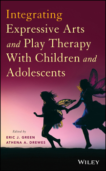 Hardcover Integrating Expressive Arts and Play Therapy with Children and Adolescents Book