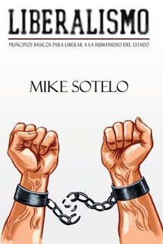 Paperback Liberalismo: Principios B?sicos para liberar a la Humanidad del Estado [Spanish] Book