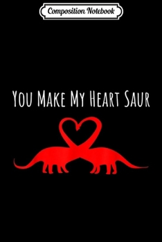 Paperback Composition Notebook: You Make My Heart Saur Funny Dinosaur Journal/Notebook Blank Lined Ruled 6x9 100 Pages Book