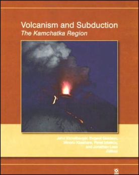 Volcanism and Subduction: The Kamchatka Region (Geophysical Monograph) - Book  of the Geophysical Monograph Series