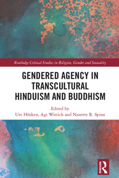 Hardcover Gendered Agency in Transcultural Hinduism and Buddhism Book