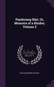 Hardcover Pandurang Hàrì, Or, Memoirs of a Hindoo, Volume 2 Book