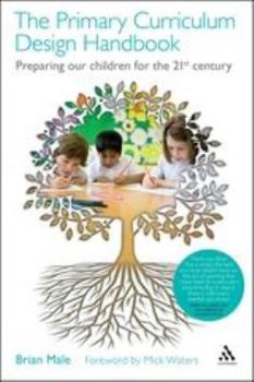 Paperback The Primary Curriculum Design Handbook: Preparing Our Children for the 21st Century Book