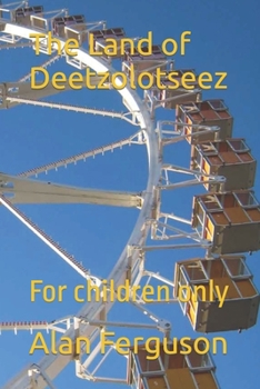 Paperback The Land of Deetzolotseez: For children only Book