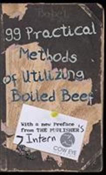 Hardcover 99 Practical Methods of Utilizing Boiled Beef: With a new Preface from the Publisher Book