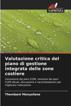 Valutazione critica del piano di gestione integrata delle zone costiere: Valutazione dei piani ICZM, revisione dei piani ICZM attuali, discussione e ... per migliorare l'attuazione (Italian Edition)